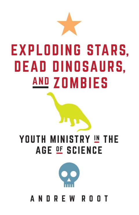 Cover image for book Exploding Stars, Dead Dinosaurs, and Zombies: Youth Ministry in the Age of Science