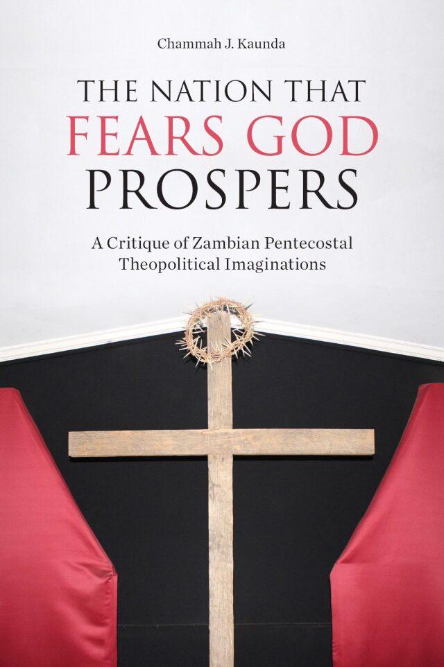 The Nation That Fears God Prospers: A Critique of Zambian Pentecostal Theopolitical Imaginations