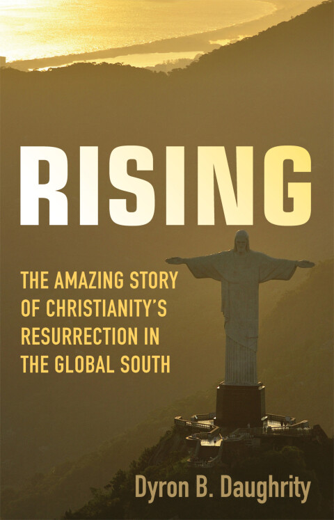 Cover image for book Rising: The Amazing Story of Christianity's Resurrection in the Global South