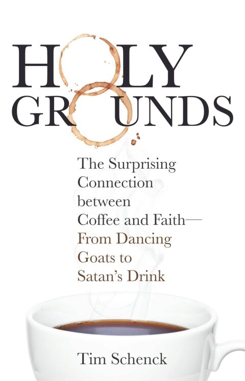 Cover image for book Holy Grounds: The Surprising Connection between Coffee and Faith - From Dancing Goats to Satan's Drink