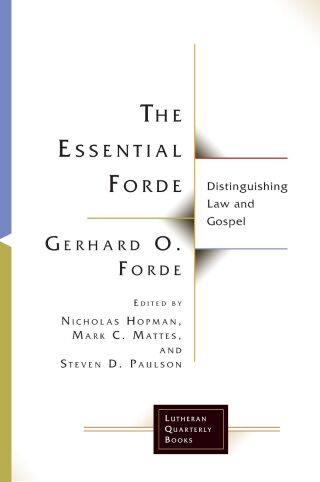 The Essential Forde: Distinguishing Law and Gospel