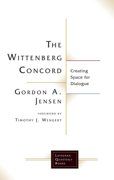 Cover image for book The Wittenberg Concord: Creating Space for Dialogue