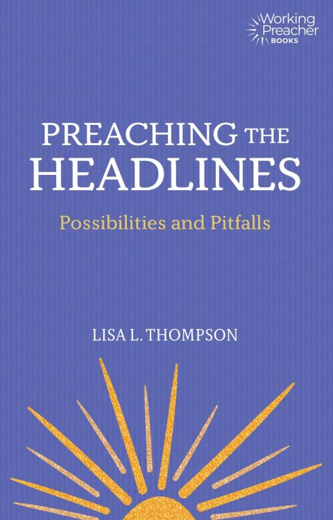 Cover image for book Preaching the Headlines: Possibilities and Pitfalls