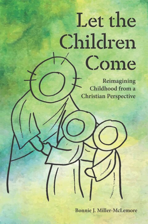 Cover image for book Let the Children Come: Reimagining Childhood from a Christian Perspective