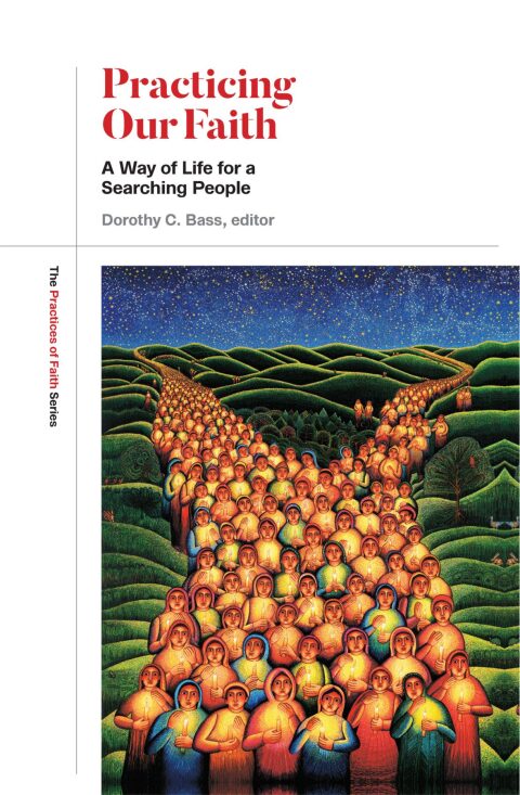Cover image for book Practicing Our Faith: A Way of Life for a Searching People