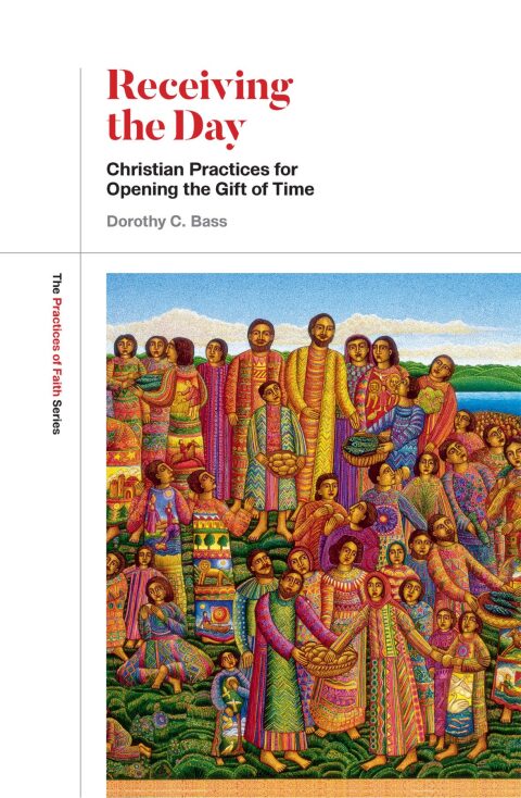 Cover image for book Receiving the Day: Christian Practices for Opening the Gift of Time