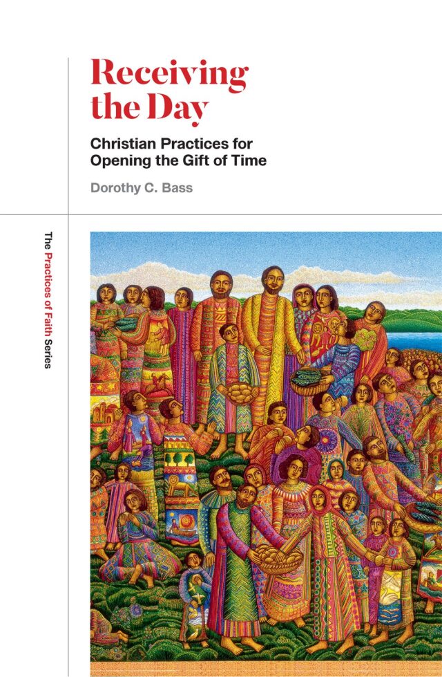 Receiving the Day: Christian Practices for Opening the Gift of Time