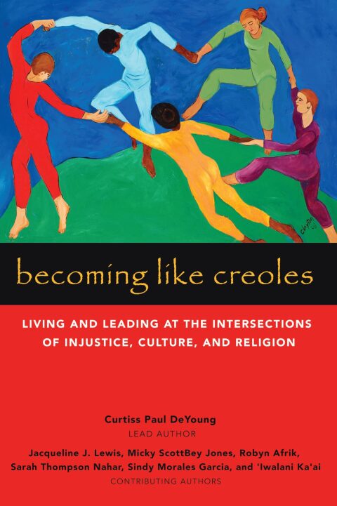 Cover image for book Becoming Like Creoles: Living and Leading at the Intersections of Injustice, Culture, and Religion