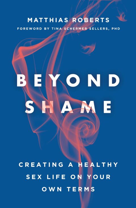 Cover image for book Beyond Shame: Creating a Healthy Sex Life on Your Own Terms