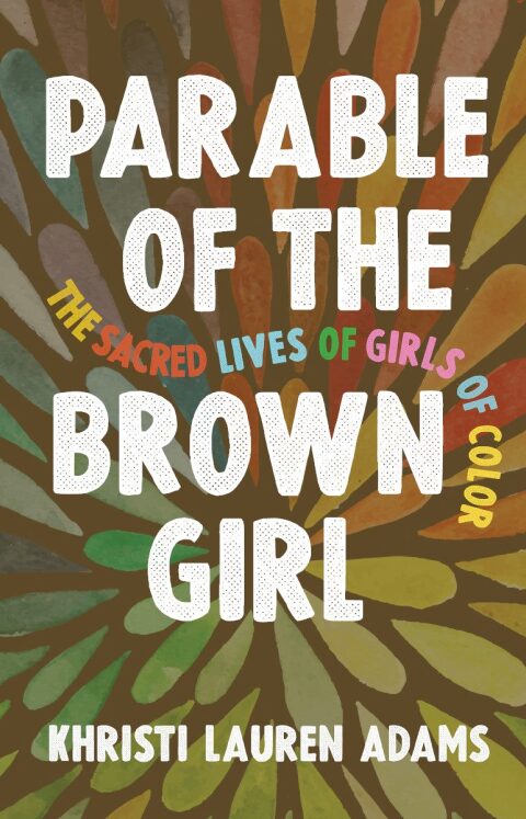Cover image for book Parable of the Brown Girl: The Sacred Lives of Girls of Color