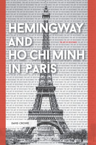 Hemingway and Ho Chi Minh in Paris: The Art of Resistance