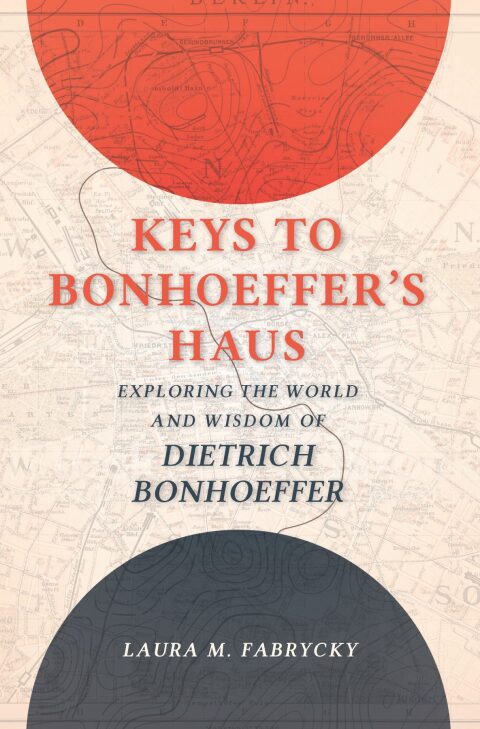 Cover image for book Keys to Bonhoeffer's Haus: Exploring the World and Wisdom of Dietrich Bonhoeffer