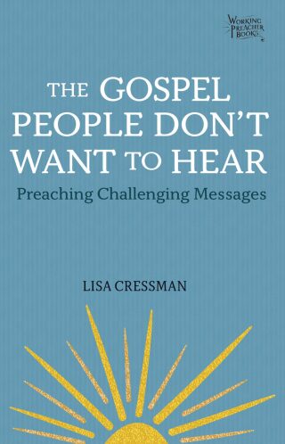 The Gospel People Don't Want to Hear: Preaching Challenging Messages