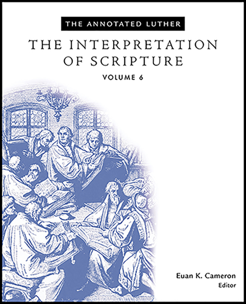 Cover image for book The Annotated Luther: The Interpretation of Scripture