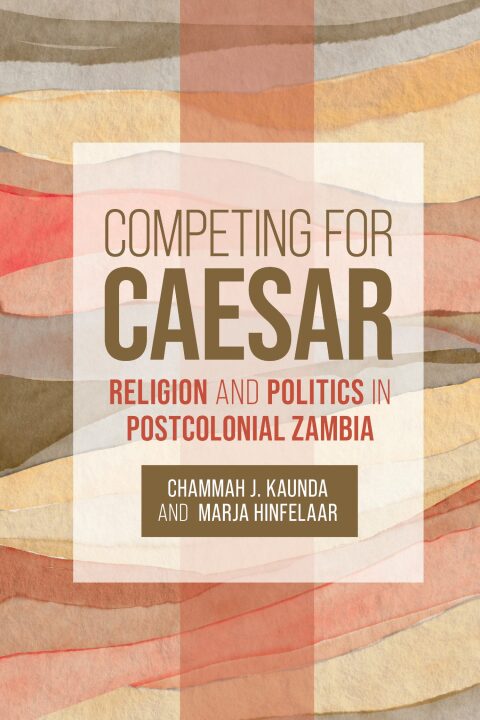Cover image for book Competing for Caesar: Religion and Politics in Postcolonial Zambia