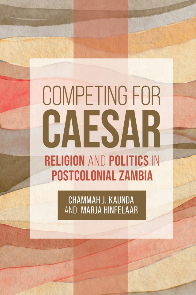 Competing for Caesar: Religion and Politics in Postcolonial Zambia
