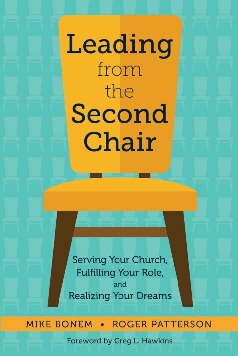 Cover image for book Leading from the Second Chair: Serving Your Church, Fulfilling Your Role, and Realizing Your Dreams