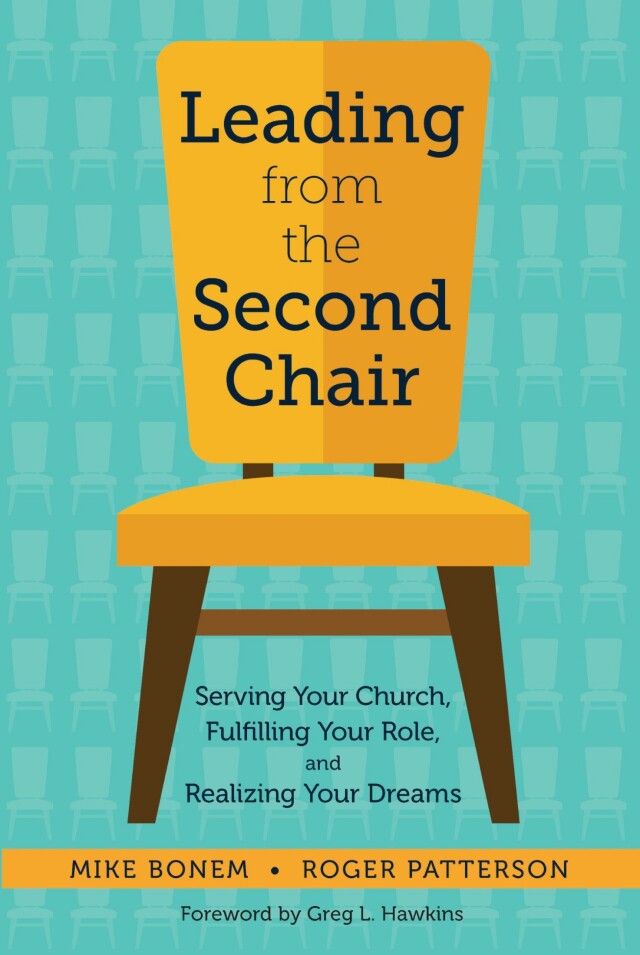 Leading from the Second Chair: Serving Your Church, Fulfilling Your Role, and Realizing Your Dreams