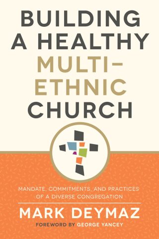 Building a Healthy Multi-Ethnic Church: Mandate, Commitments, and Practices of a Diverse Congregation