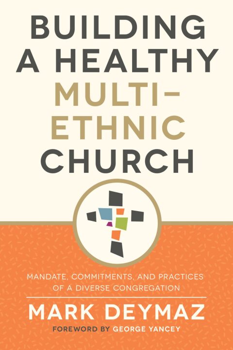 Cover image for book Building a Healthy Multi-Ethnic Church: Mandate, Commitments, and Practices of a Diverse Congregation