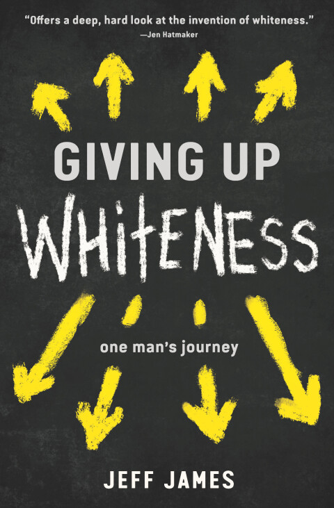 Cover image for book Giving Up Whiteness: One Man's Journey