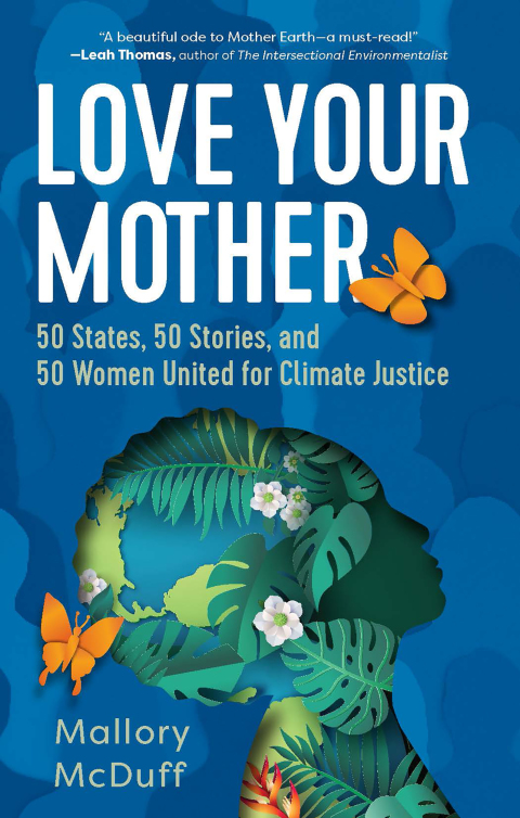 Cover image for book Love Your Mother: 50 States, 50 Stories, and 50 Women United for Climate Justice