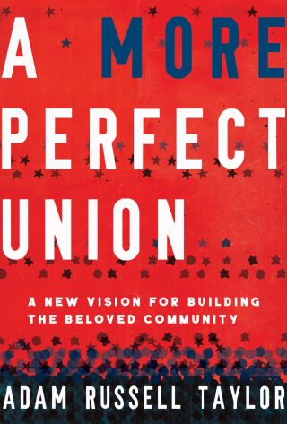 A More Perfect Union: A New Vision for Building the Beloved Community 