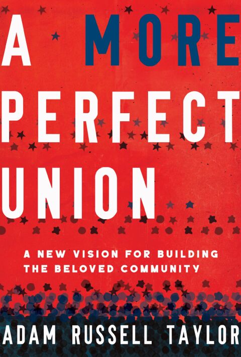 Cover image for book A More Perfect Union: A New Vision for Building the&nbsp;Beloved&nbsp;Community&nbsp;