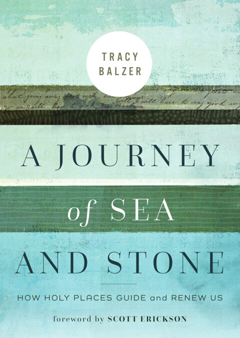 Cover image for book A Journey of Sea and Stone: How Holy Places Guide and&nbsp;Renew&nbsp;Us