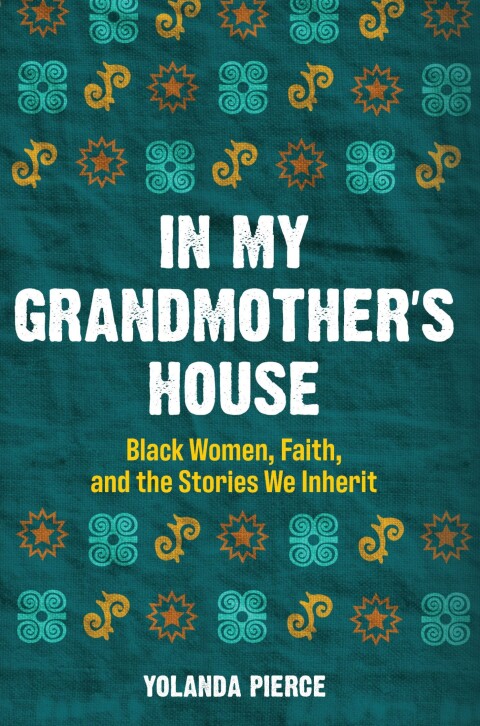 Cover image for book In My Grandmother's House: Black Women, Faith, and the Stories We Inherit