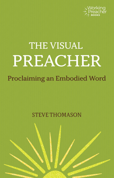Cover image for book The Visual Preacher: Proclaiming an Embodied Word