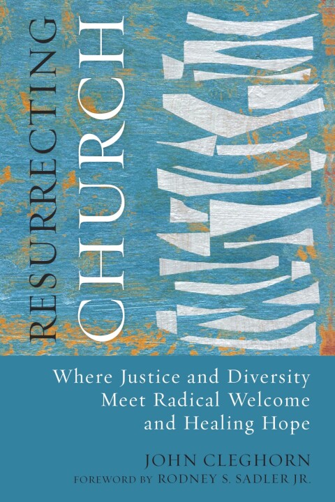Cover image for book Resurrecting Church: Where Justice and Diversity Meet Radical Welcome and Healing Hope