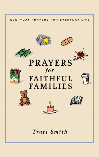 Prayers for Faithful Families: Everyday Prayers for Everyday Life