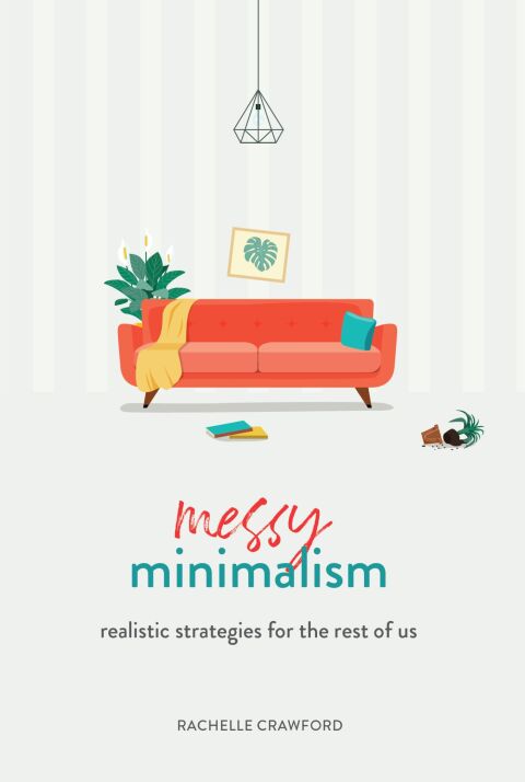 Cover image for book Messy Minimalism: Realistic Strategies for the Rest of Us