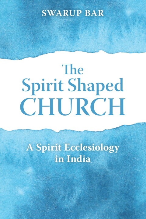 Cover image for book The Spirit Shaped Church: A Spirit Ecclesiology in India