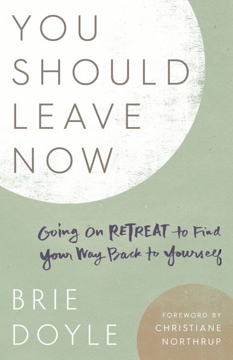 Cover image for book You Should Leave Now: Going on Retreat to Find Your Way Back to Yourself