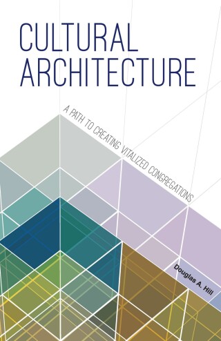 Cultural Architecture: A Path to Creating Vitalized Congregations