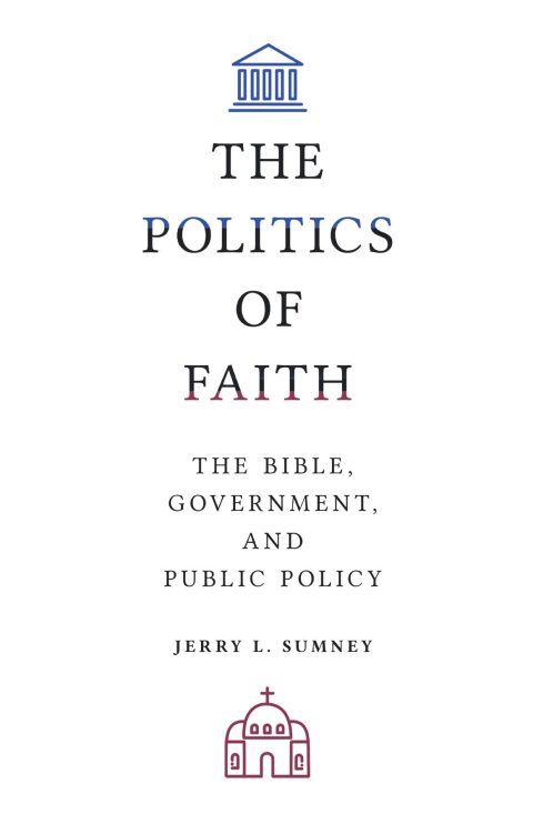Cover image for book The Politics of Faith: The Bible, Government, and Public Policy