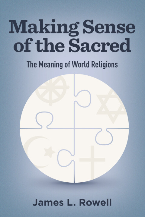 Cover image for book Making Sense of the Sacred: The Meaning of World Religions