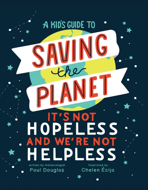 Cover image for book A Kid's Guide to Saving the Planet: It's Not Hopeless and We're Not Helpless