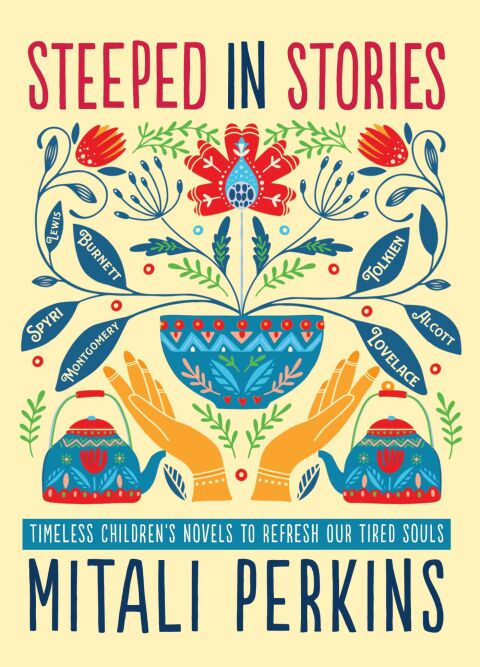 Cover image for book Steeped in Stories: Timeless Children's Novels to Refresh Our Tired Souls