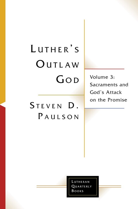 Cover image for book Luther's Outlaw God: Sacraments and God's Attack on the Promise