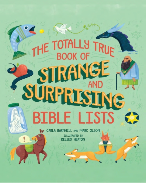 The Totally True Book of Strange and Surprising Bible Lists 