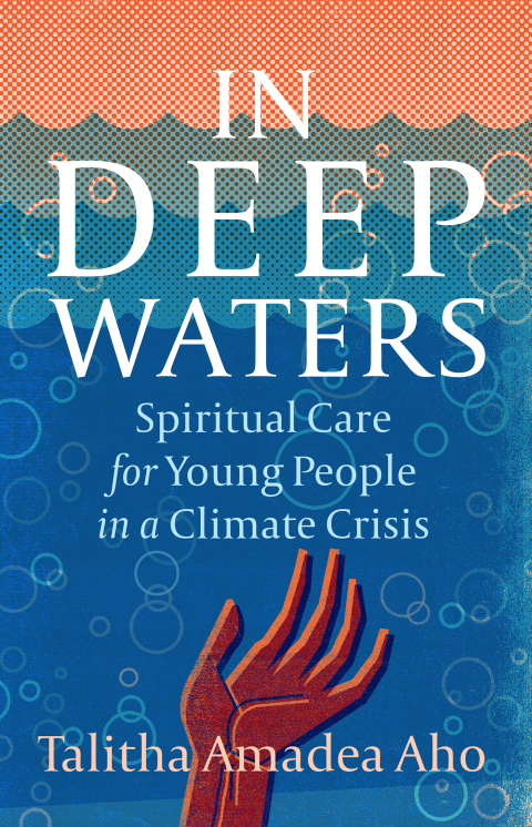Cover image for book In Deep Waters: Spiritual Care for Young People in a Climate Crisis