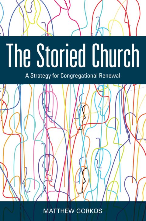 Cover image for book The Storied Church: A Strategy for Congregational Renewal