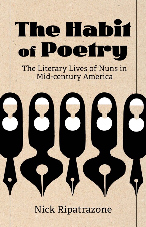 Cover image for book The Habit of Poetry: The Literary Lives of Nuns in Mid-century America