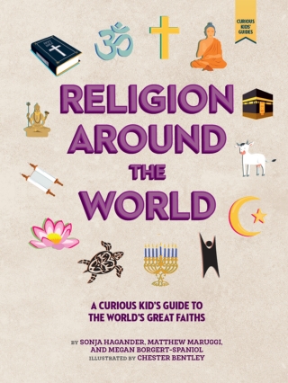 Religion around the World: A Curious Kid's Guide to the World's Great Faiths