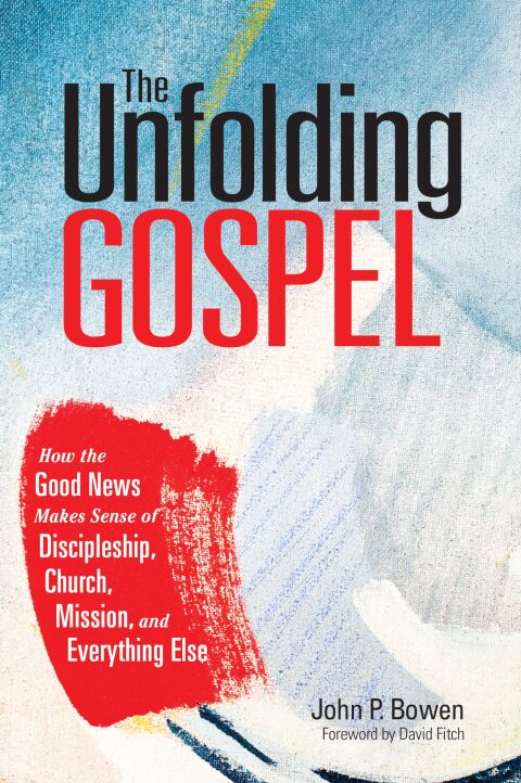 Cover image for book The Unfolding Gospel: How the Good News Makes Sense of Discipleship, Church, Mission, and Everything Else
