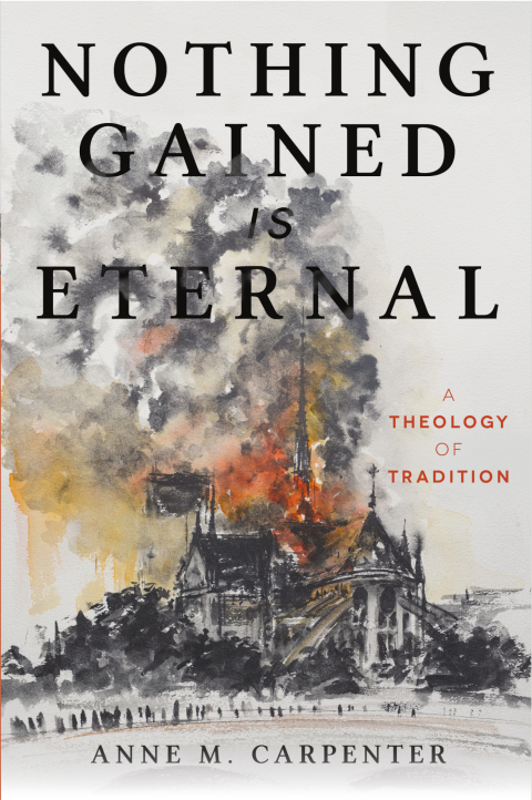 Cover image for book Nothing Gained Is Eternal: A Theology of Tradition