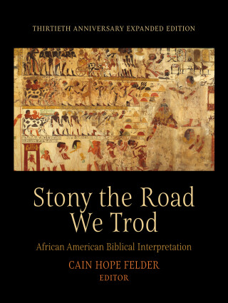 Stony the Road We Trod: African American Biblical Interpretation
